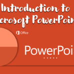 Introduction to Microsoft PowerPoint