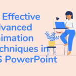 10 Effective Advanced Animation Techniques in MS PowerPoint