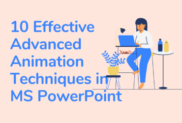 10 Effective Advanced Animation Techniques in MS PowerPoint