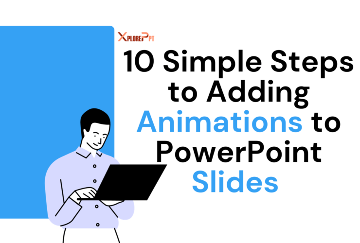 10 Simple Steps to Adding Animations to PowerPoint Slides