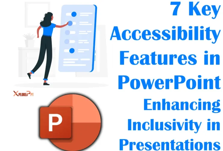 7 Key Accessibility Features in PowerPoint Enhancing Inclusivity in Presentations