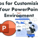 Tips for Customizing Your PowerPoint Environment