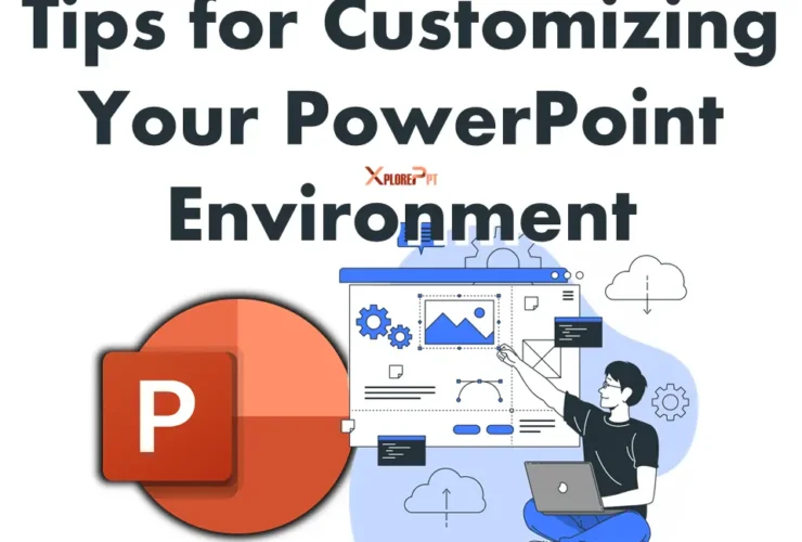 Tips for Customizing Your PowerPoint Environment