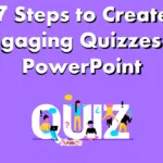 7 Steps to Create Engaging Quizzes in PowerPoint