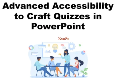 Advanced Accessibility to Craft Quizzes in PowerPoint