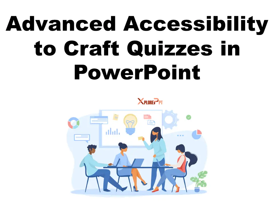 Advanced Accessibility to Craft Quizzes in PowerPoint